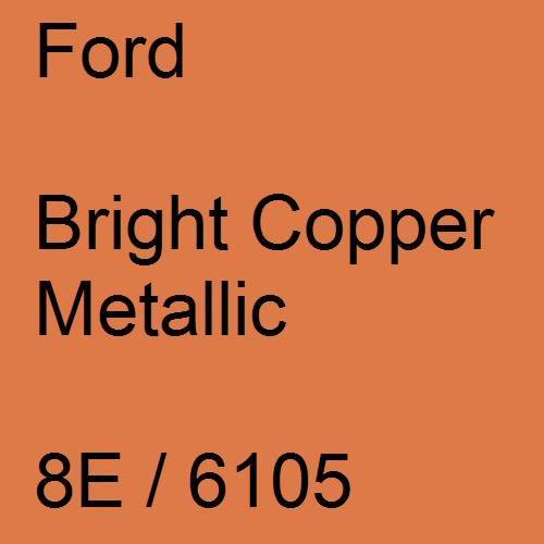 Ford, Bright Copper Metallic, 8E / 6105.